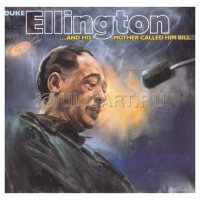 CD  ELLINGTON, DUKE "...AND HIS MOTHER CALLED HIM BILL", 1CD