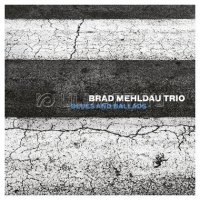 CD  MEHLDAU, BRAD / TRIO "BLUES AND BALLADS", 1CD